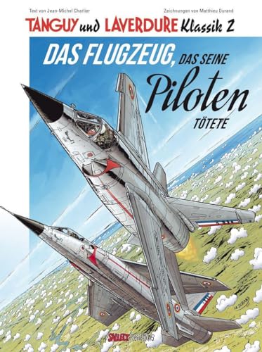Tanguy und Laverdure Klassik 2: Das Flugzeug, das seine Piloten tötete (Tanguy und Laverdure Classic: Softcover) von Salleck Publications